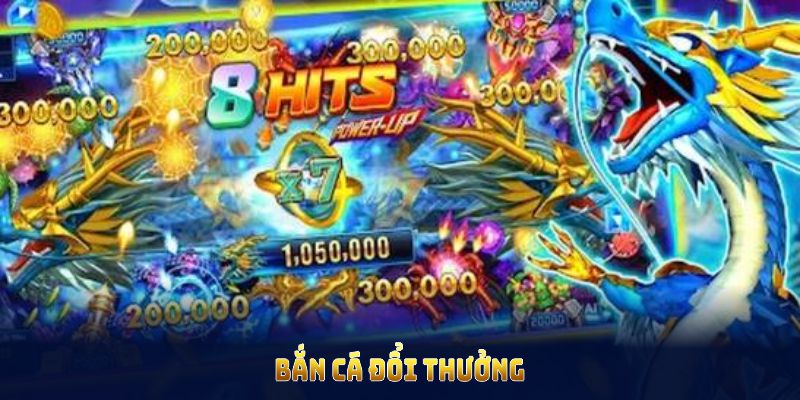 Bắn cá Đổi Thưởng