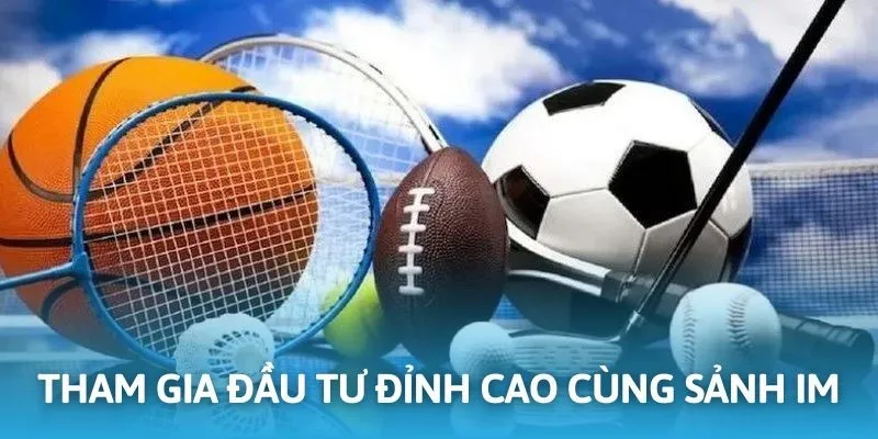 Đầu tư thể thao FB68 hấp dẫn mỗi ngày cùng sảnh IM