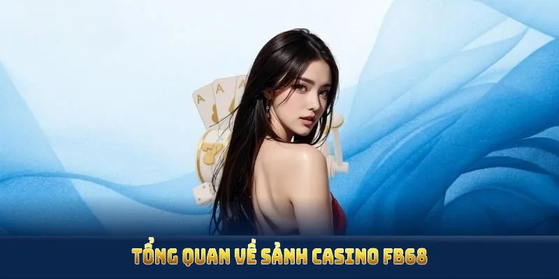 Sảnh Casino FB68 cung cấp trải nghiệm chuyên nghiệp 